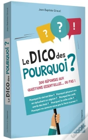 Capa do artigo Le Dico Des Pourquoi ; 300 Réponses Aux Questions Essentielles... Ou Pas !