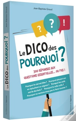 Capa do artigo Le Dico Des Pourquoi ; 300 Réponses Aux Questions Essentielles... Ou Pas !