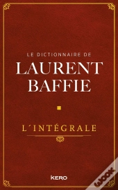 Le Dictionnaire De Laurent Baffie : L'Intégrale