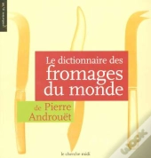 Le Dictionnaire Des Fromages Du Monde