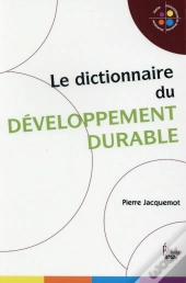 Le Dictionnaire Du Développement Durable Et Solidaire