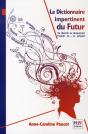 Le Dictionnaire Du Futur ; Se Divertir En Découvrant L'Avenir Et... Le Présent - Preview