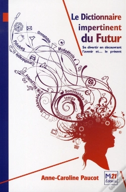 Capa do artigo Le Dictionnaire Du Futur ; Se Divertir En Découvrant L'Avenir Et... Le Présent
