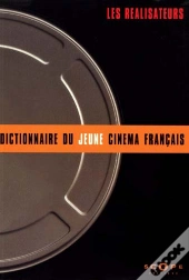 Le Dictionnaire Du Jeune Cinema Francais ; Les Realisateurs