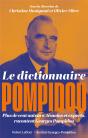 Le Dictionnaire Pompidou : Plus De Cent Auteurs, Témoins Et Experts, Racontent Georges Pompidou - Preview