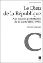 Le Dieu De La République ; Aux Sources Protestantes De La Laïcité (1860-1900) - Preview