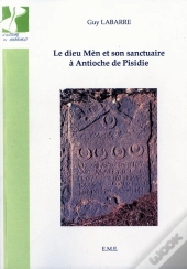 Le Dieu Men Et Son Sanctuaire A Antioche De Pisidie