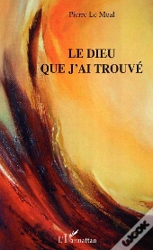 Le Dieu Que J'Ai Trouve