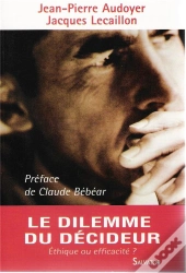 Le Dilemme Du Décideur ; Éthique Ou Efficacité ?