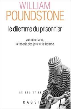 Capa do artigo Le Dilemme Du Prisonnier ; Von Neumann, La Théorie Des Jeux Et La Bombe (2e Édition)