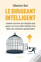 Capa do artigo Le Dirigeant Intelligent : Comment Structurer Son Entreprise Pour Ajouter Un 0 À Son Chiffre D