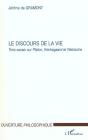 Le Discours De La Vie ; Trois Essais Sur Platon Kierkegaard Et Nietzsche - Preview