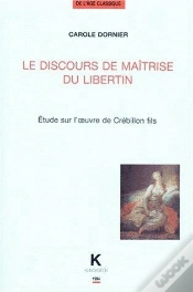 Capa do artigo Le Discours De Maîtrise Du Libertin : Étude Sur L