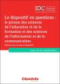 Le Dispositif En Questions : Le Prisme Des Sciences De L'Éducation Et De La Formation Et Des Sciences De L'Information Et De La Communication - Preview