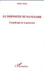 Le Dispositif Humanitaire ; Geopolitique De La Generosite - Preview