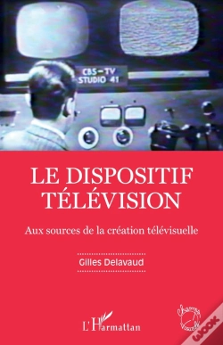 Capa do artigo Le Dispositif Télévision : Aux Sources De La Création Télévisuelle