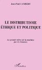 Le Distributisme Éthique Et Politique ; La Grande Relève De La Machine Par Les Hommes - Preview