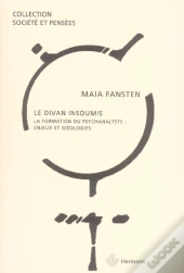 Le Divan Insoumis ; La Formation Du Psychanalyste : Enjeux Et Ideologies
