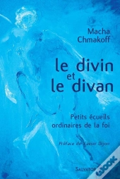 Le Divin Et Le Divan ; Petits Écueils Ordinaires De La Foi