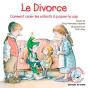 Le Divorce ; Comment Aider Les Enfants À Passer Le Cap - Preview