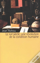 Le Dix-Septieme Siecle. Une Revolution De La Condition Humaine