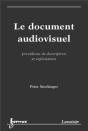 Le Document Audiovisuel : Procédures De Description Et Exploitation - Preview
