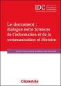 Le Document : Dialogue Entre Sciences De L'Information Et De La Communication Et Histoire - Preview