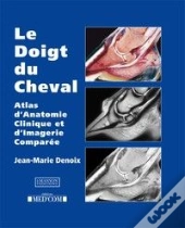Le Doigt Du Cheval ; Atlas D'Anatomie Clinique Et D'Imagerie Comparée