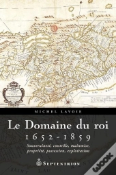Le Domaine Du Roi ; 1652-1859
