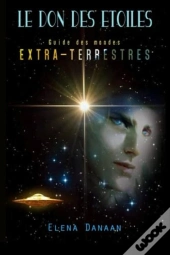 Le Don Des Étoiles : Guide Des Mondes Extraterrestres