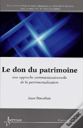 Le Don Du Patrimoine ; Une Approche Communicationnelle De La Patrimonialisation