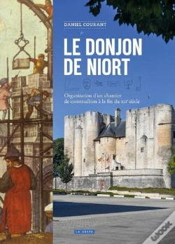 Capa do artigo Le Donjon De Niort - Organisation D'Un Chantier De Construction Au Xiieme Siecle