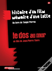 Le Dos Au Mur ; Histoire D'Un Film, Mémoire D'Une Lutte