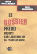 Le Dossier Freud ; Enquete Sur L'Histoire De La Psychanalyse