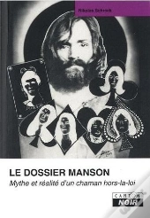 Le Dossier Manson - Mythe Et Realite D'Un Chaman Hors-La-Loi
