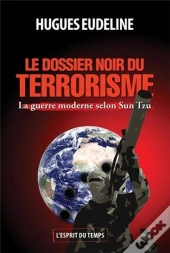 Le Dossier Noir Du Terrorisme ; La Guerre Moderne Selon Sun Tzu