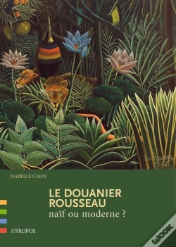 Capa do artigo Le Douanier Rousseau, Naïf Ou Moderne ?