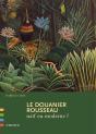 Le Douanier Rousseau, Naïf Ou Moderne ? - Preview
