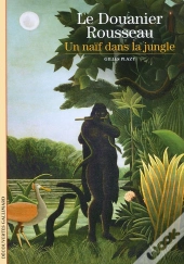 Le Douanier Rousseau ; Un Naïf Dans La Jungle