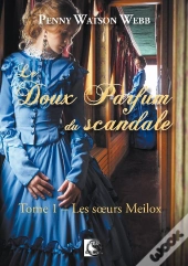 Le Doux Parfum Du Scandale, Les Soeurs Meilox Tome 1