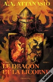 Le Dragon Et La Licorne T.1 ; Arthor