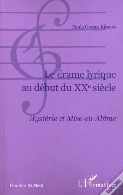 Capa do artigo Le Drame Lyrique Au Debut Du Xx Siecle ; Hysterie Et Mise-En-Abime