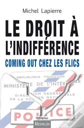 Le Droit À L'Indifférence ; Coming Out Chez Les Flics