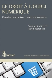 Le Droit À L'Oubli ; Données Nominatives, Approche Comparée
