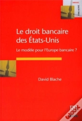 Le Droit Bancaire Des États-Unis ; Le Modèle Pour L'Europe Bancaire ?