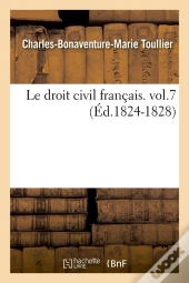 Le Droit Civil Francais Vol 7 Edition 1824 1828