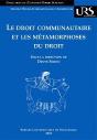 Le Droit Communautaire Et Les Metamorphoses Du Droit. Journees D'Etud Es Tenues A L'Universite Rober - Preview