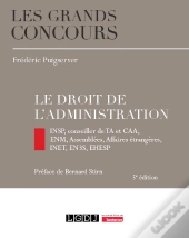 Le Droit De L'Administration : Insp, Conseiller De Ta Et Caa, Enm, Assemblées, Affaires Étrangères, Inet, En3s, Ehesp (5e Édition)