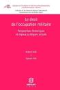 Le Droit De L'Occupation Militaire ; Perspectives Historiques Et Enjeux Juridiques Actuels - Preview
