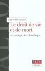Le Droit De Vie Et De Mort - Archeologie De La Bioethique - Preview